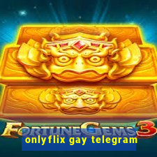 onlyflix gay telegram